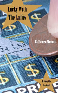 Title: Lucky With The Ladies, Author: Melissa Miranti