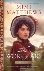 Title: The Work of Art: A Regency Romance: A Regency Romance, Author: Mimi Matthews
