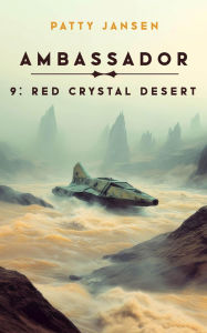 Title: Ambassador 9: Red Crystal Desert, Author: Patty Jansen