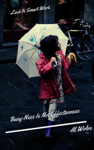 Title: Busy-Ness Is Not Effectiveness, Author: Al Wolve