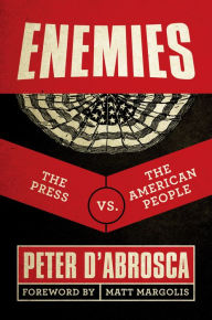 Title: Enemies: The Press vs. The American People, Author: Peter Dabrosca