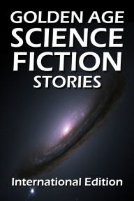 Title: Golden Age Science Fiction Stories, Author: Various