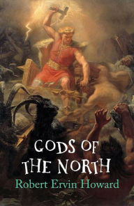 Title: Gods of the North, Author: Robert E. Howard