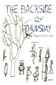 Title: The Backside of Thursday, Author: Raymond Kolcaba