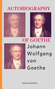 Title: The Autobiography of Goethe, Author: JOHN OXENFORD