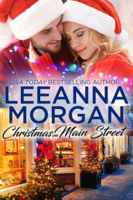 Title: Christmas On Main Street: A Sweet Small Town Christmas Romance, Author: Leeanna Morgan