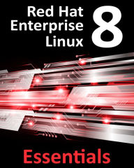 Title: Red Hat Enterprise Linux 8 Essentials, Author: Neil Smyth