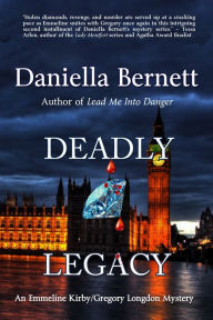 Title: Deadly Legacy: An Emmeline Kirby/Gregory Longdon Mystery, Author: Daniella Bernett