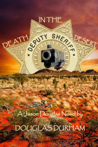 Title: Death in the Desert ~ A Jason Douglas Novel, Author: Douglas Durham