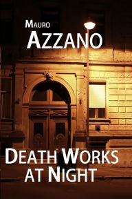 Title: Death Works at Night ~ An Ian McBriar Murder Mystery, Author: Mauro Azzano