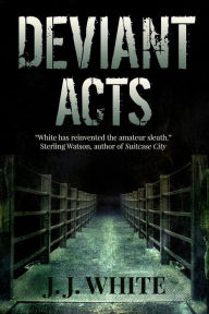 Title: Deviant Acts, Author: J. J. White