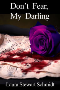 Title: Don't Fear, My Darling, Author: Laura Stewart Schmidt