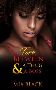 Title: Torn Between A Thug & A Boss, Author: Mia Black