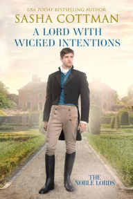 Title: A Lord with Wicked Intentions: A Regency Historical Romance, Author: Sasha Cottman