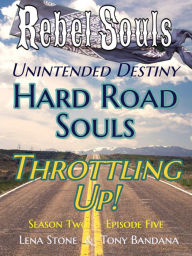 Title: S02E05 Hard Road Souls, Throttling Up!, Author: Lena Stone