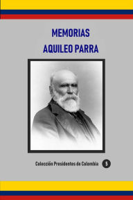 Title: Memorias, Author: Aquileo Parra