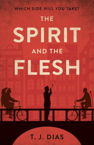 Title: The Spirit and the Flesh, Author: T. J. Dias