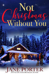 Title: Not Christmas Without You, Author: Jane Porter