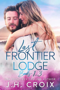 Title: Last Frontier Lodge: Books 1 - 3, Author: J. H. Croix