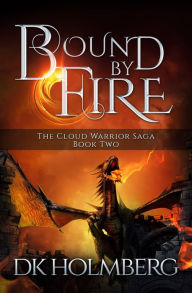 Title: Bound by Fire, Author: D.K. Holmberg