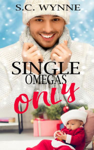 Title: Single Omegas Only, Author: S.C. Wynne