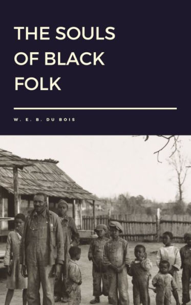 The Souls of Black Folk by W. E. B. du Bois