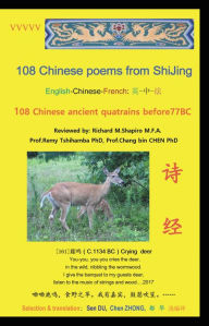 Title: 108 Chinese Poems from ShiJing: 108 Chinese Ancient Quatrains before 77BC, Author: Sen Du