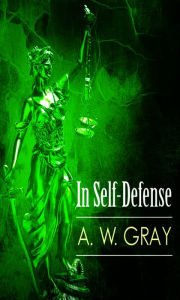 Title: In Self-Defense, Author: A. W. Gray