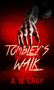 Title: Tombleys Walk, Author: A. W. Gray