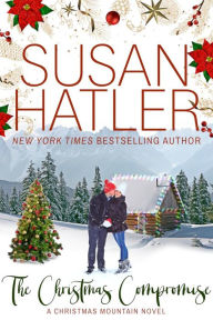 Title: The Christmas Compromise: A Christmas Mountain Novel, Author: Susan Hatler