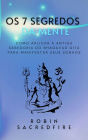 Os 7 Segredos da Mente: Como Aplicar a Antiga Sabedoria do Bhagavad Gita para Manifestar Seus Sonhos