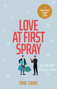 Title: Love at First Spray, Author: Tom Caval