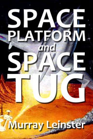 Title: Space Platform and Space Tug, Author: Murray Leinster