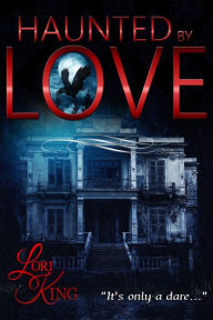 Title: Haunted By Love, Author: Lori King