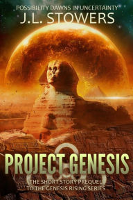 Title: Project Genesis: The Short Story Prequel to the Genesis Rising Series, Author: J. L. Stowers