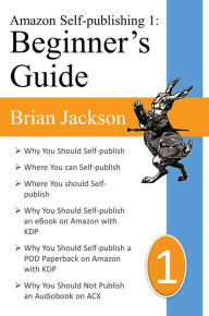 Title: Amazon Self-publishing 1: Beginner's Guide, Author: Brian Jackson