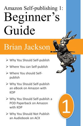 Amazon Self Publishing 1 Beginner S Guide By Brian Jackson Nook