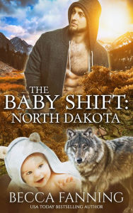 Title: The Baby Shift: North Dakota, Author: Becca Fanning