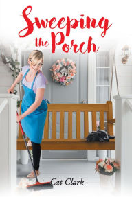 Title: Sweeping The Porch, Author: Cat Clark