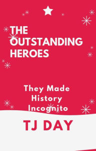 Title: The Outstanding Heroes, Author: Tj Day
