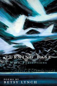 Title: Turning Base Wind Perceptions, Author: Betsy Lynch