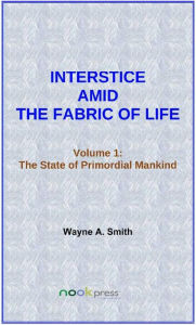 Title: Interstice Amid the Fabric of Life, Author: Wayne A Smith