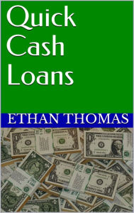 Title: Quick Cash Loans, Author: Ethan Thomas