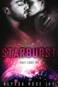 Title: Starburst (Half Light #4), Author: Alyssa Rose Ivy
