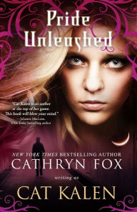 Title: Pride Unleashed, Author: Cathryn Fox writing as Cat Kalen