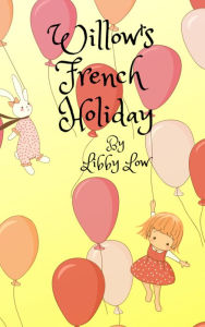 Title: Willow's French Holiday, Author: Libby Low