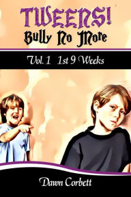 Title: TWEENS! Bully No More, Author: Dawn Corbett