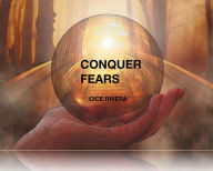 Title: Conquer Fears, Author: Cice Rivera