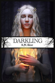 Title: Darkling, Author: K.M. Rice
