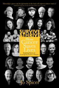 Title: Survive and Thrive! How Cancer Saves Lives, Author: Jo Spicer